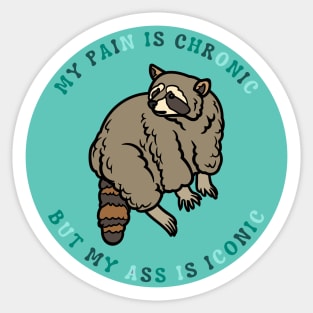 My Pain is Chronic, But My Ass Is Iconic | Cool Raccoon Design Sticker